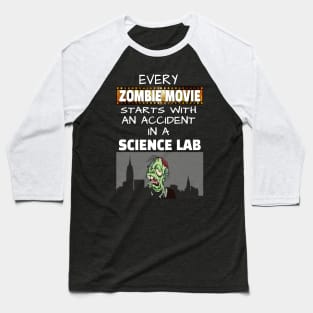 Every Zombie Movie starts with an Accident in a Science Lab Baseball T-Shirt